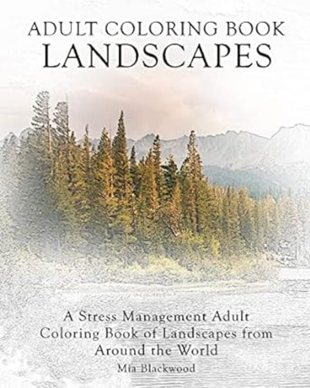 Adult Coloring Book Landscapes A Stress Management Adult Coloring Book Of Landscapes From Around Th